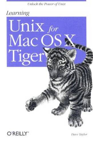 Learning Unix for Mac OS X Tiger – Paperback By Taylor, Dave – GOOD