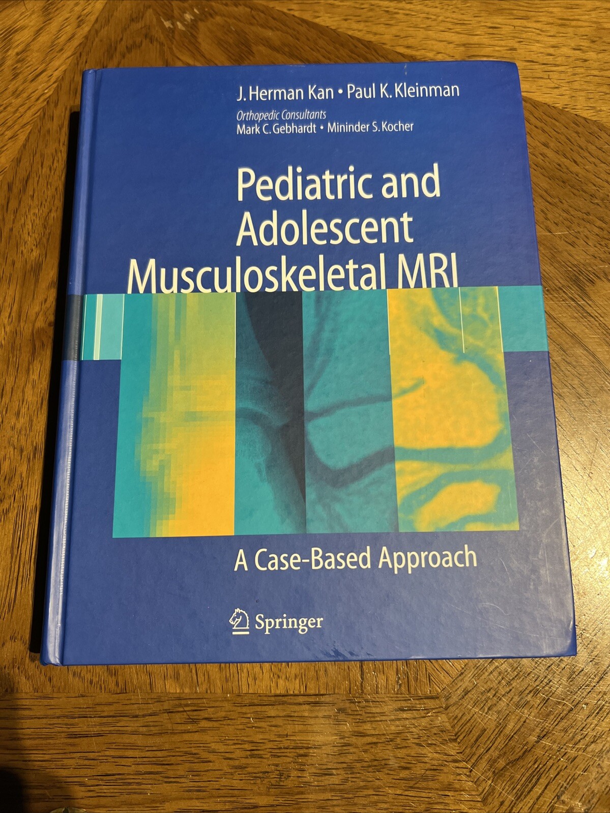 PEDIATRIC AND ADOLESCENT MUSCULOSKELETAL MRI: A CASE-BASED By J. Herman Kan