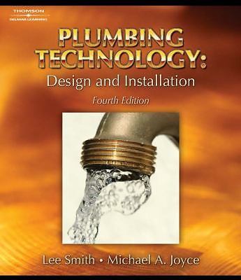 Plumbing Technology: Design and Installation by Smith, Lee; Joyce, Michael