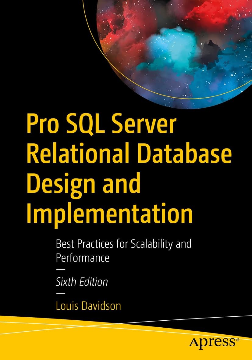 Pro SQL Server Relational Database Design and Implementation: Best Practices…