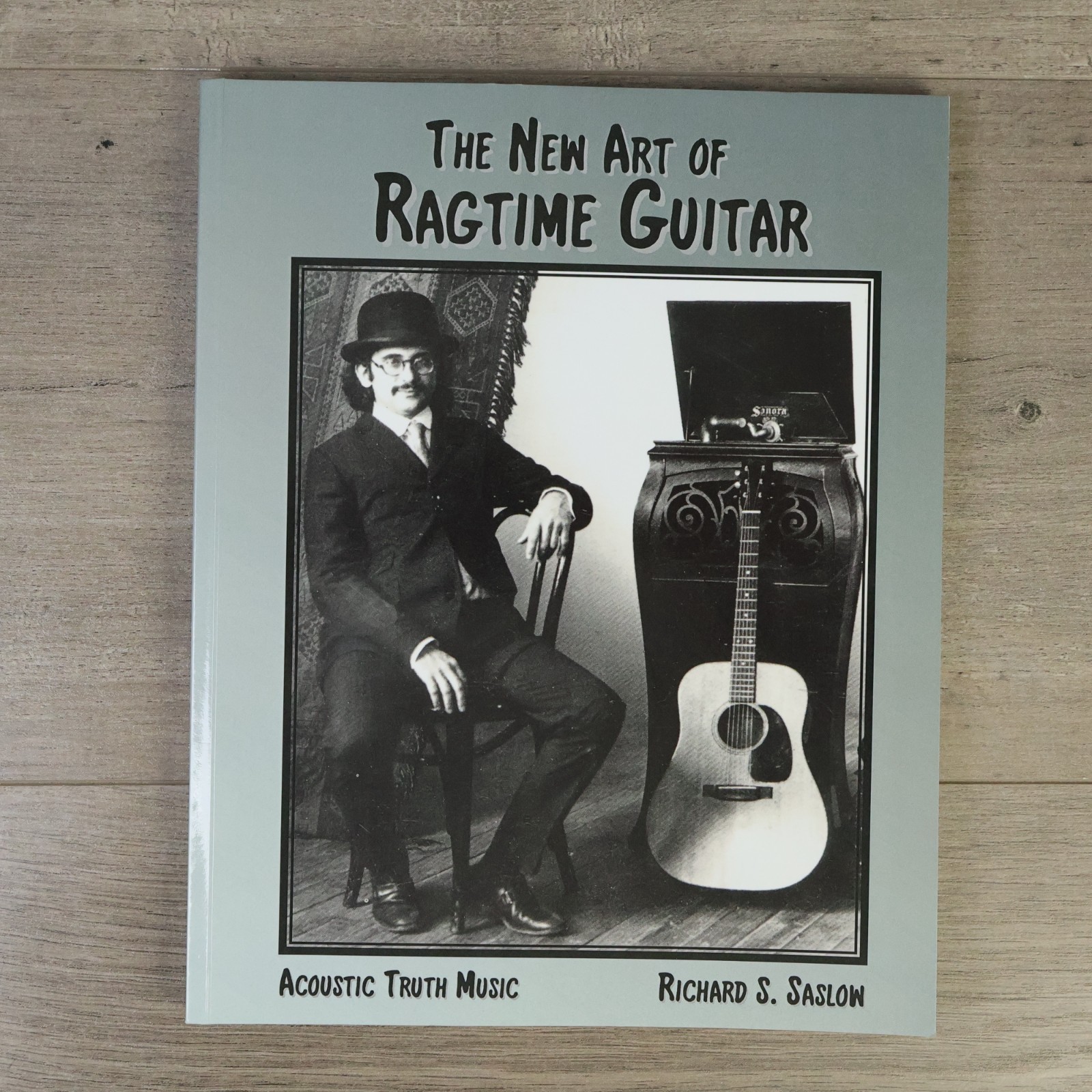 THE NEW ART OF RAGTIME GUITAR: SOLO GUITAR COMPOSITIONS By Richard S Saslow