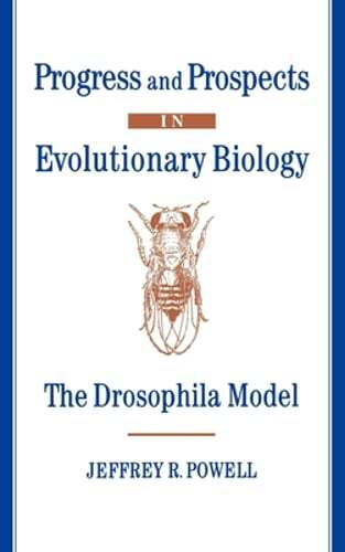 Progress and Prospects in Evolutionary Biology: The Drosophila Model by Powell