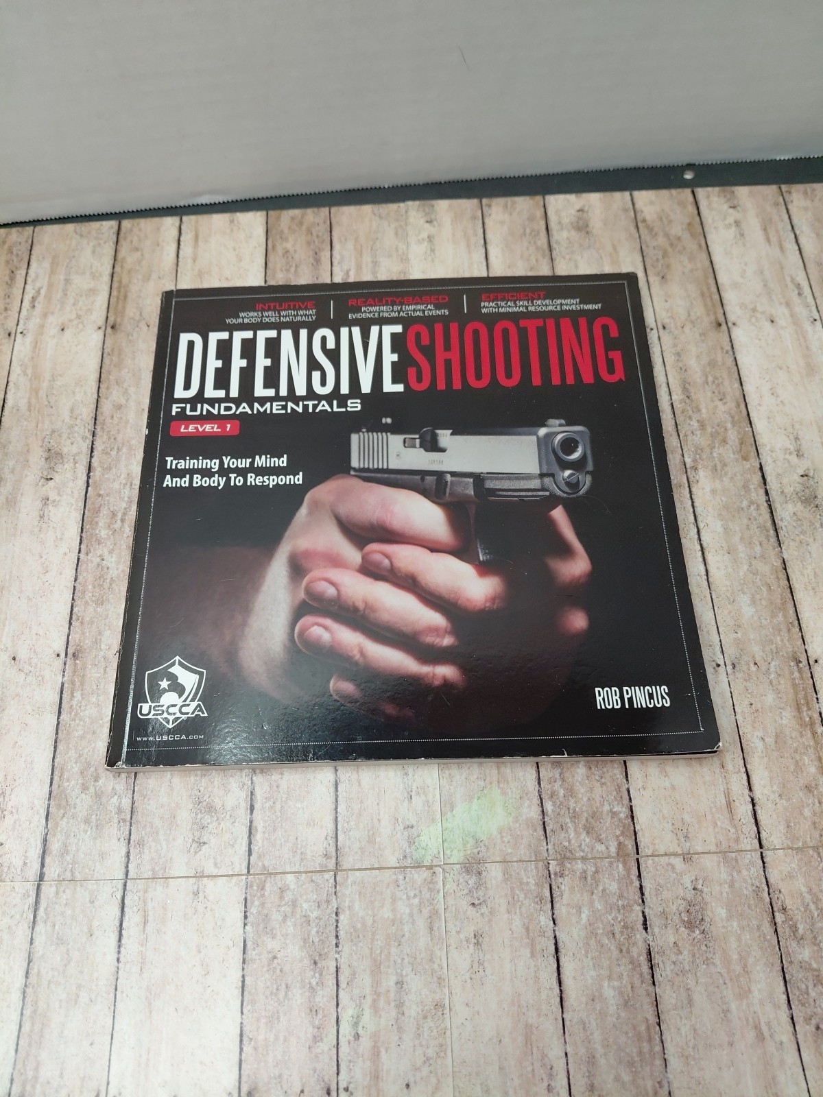 Defensive Shooting Fundamentals Level 1 : Training Your Mind Body Rob Pincus