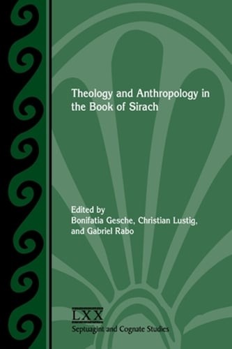 Theology and Anthropology in the Book of Sirach by Bonifatia Gesche: New