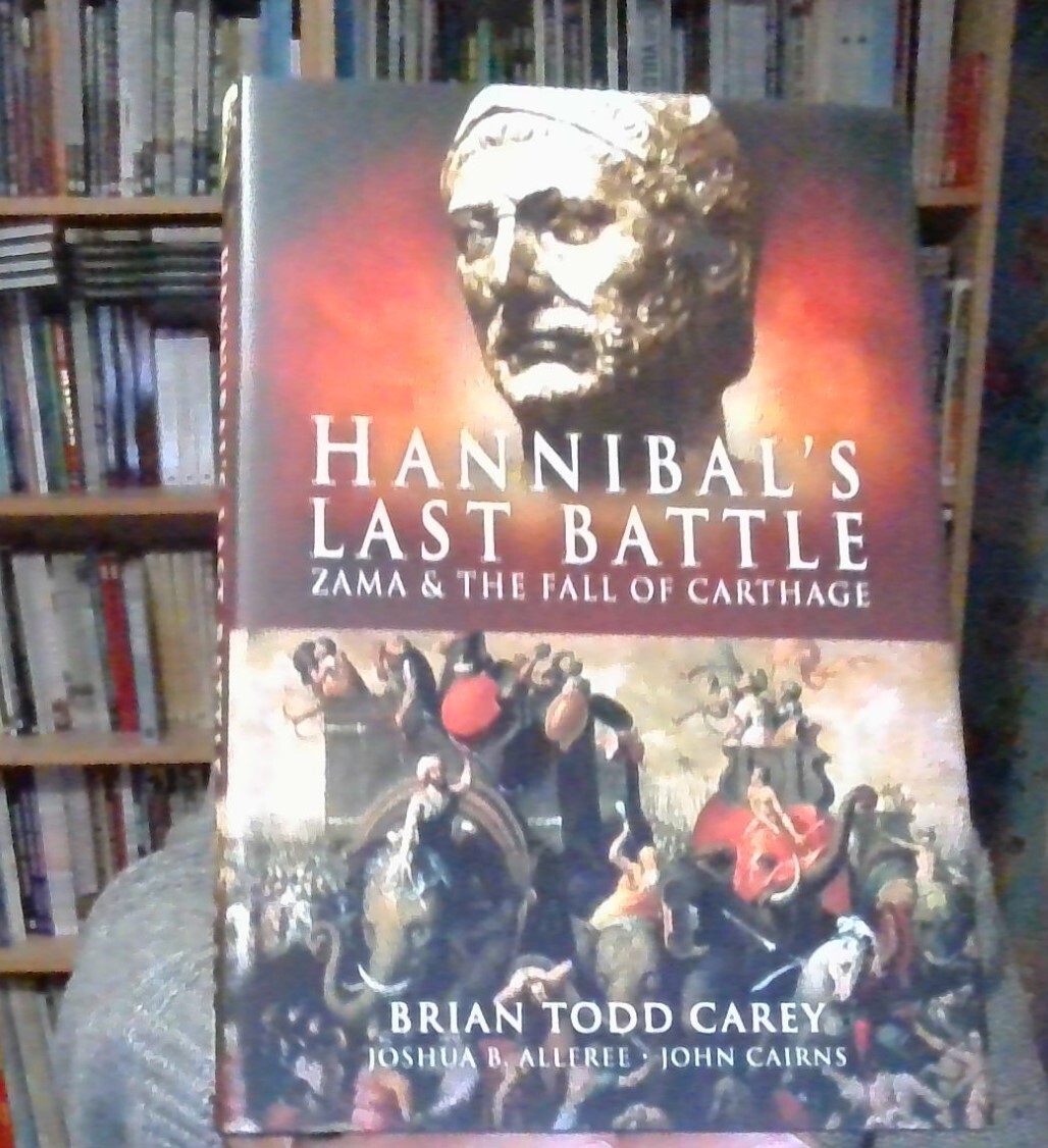 Hannibal’s Last Battle:Zama and the Fall of Carthage by Brian Carey.New Book.