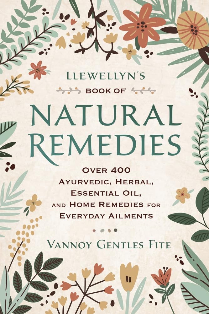 Llewellyn’s Book of Natural Remedies: Over 400 Ayurvedic, Herbal, Essential …