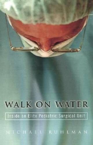 Walk on Water: Inside an Elite Pediatric Surgical Unit – Hardcover – VERY GOOD