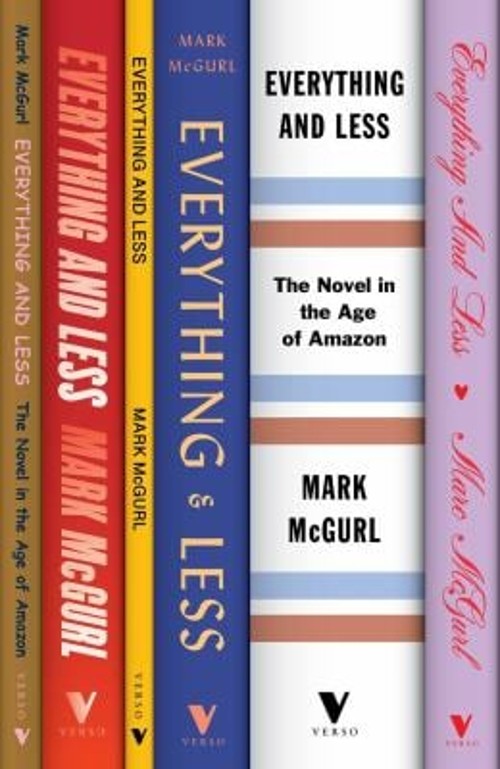 Everything and Less : The Novel in the Age of Amazon Hardcover Ma