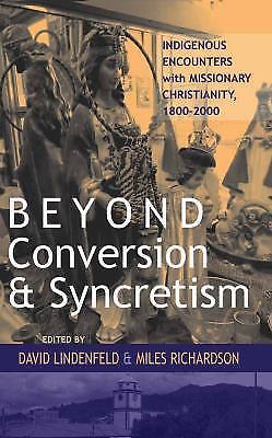 Beyond Conversion and Syncretism: Indigenous Encounters with