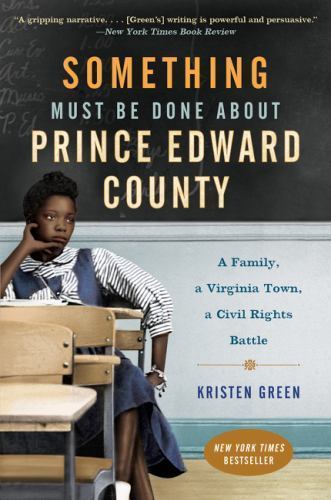 Something Must Be Done about Prince Edward County: A Family, a Virginia Town,…