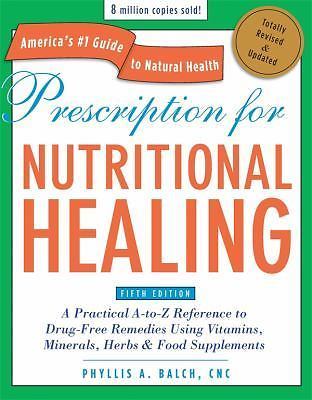 Prescription for Nutritional Healing, Fifth Edition: A Practical A-to-Z…