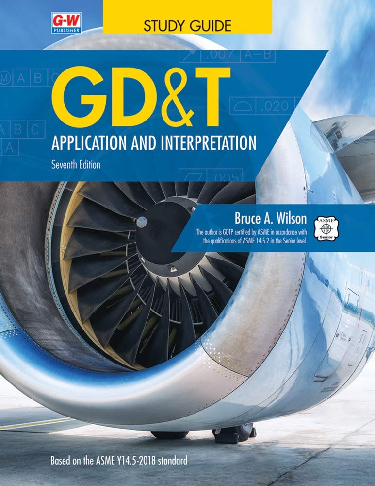 GD&T: Application and Interpretation – by Wilson