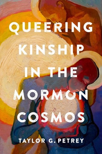 Queering Kinship in the Mormon Cosmos, Petrey, Taylor G., Very Good Book