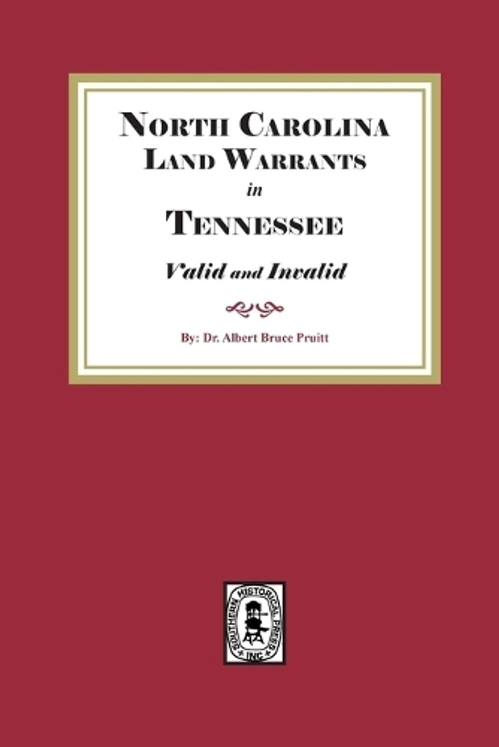 North Carolina Land Warrants in Tennessee, Valid and Invalid, 1778-1843 by Alber