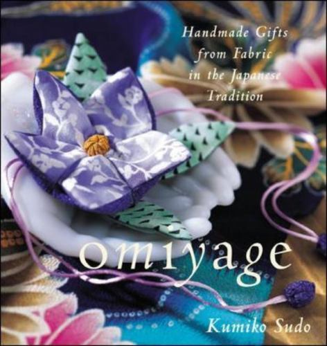 Omiyage : Handmade Gifts from Fabric in the Japanese Tradition by Kumiko Sudo
