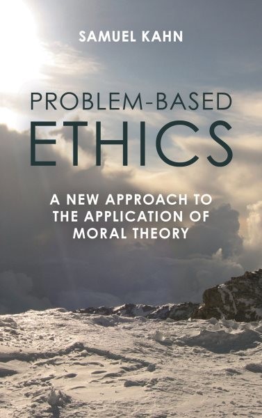 Problem-Based Ethics : A New Approach to the Application of Moral Theory, Pap…