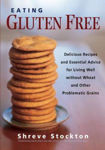 Eating Gluten Free: Delicious Recipes and Essential Advice for Living Wel – GOOD