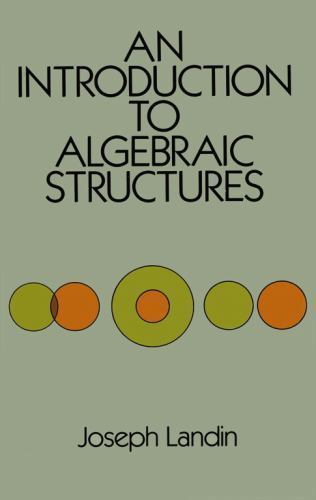 An Introduction to Algebraic Structures by Landin, Joseph