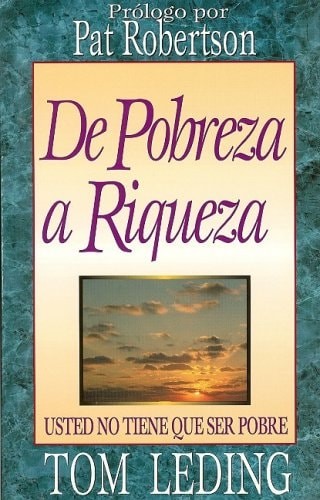 de Pobreza A Riqueza: Usted No Tiene Que Ser Pobre (Spanish Edition) by Leding,