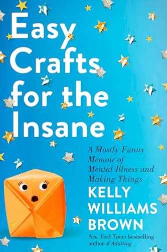 Easy Crafts for the Insane: A – Hardcover, by Brown Kelly Williams – Very Good b