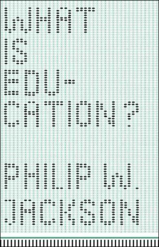 What Is Education? by Jackson, Philip W.