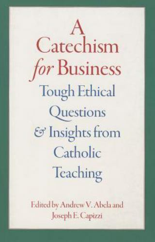 A Catechism for Business: Tough Ethical Quest- 081322585X, paperback, Abela, new