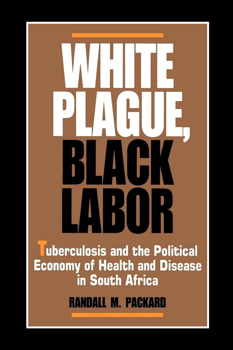 White Plague, Black Labor: Tuberculosis and the Political Economy of Health …