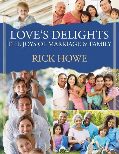 Love’s Delights: The Joys of Marriage and Family by Howe, Rick, Like New Used…