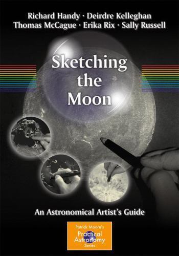 Sketching the Moon : An Astronomical Artist’s Guide, Paperback by Handy, Rich…