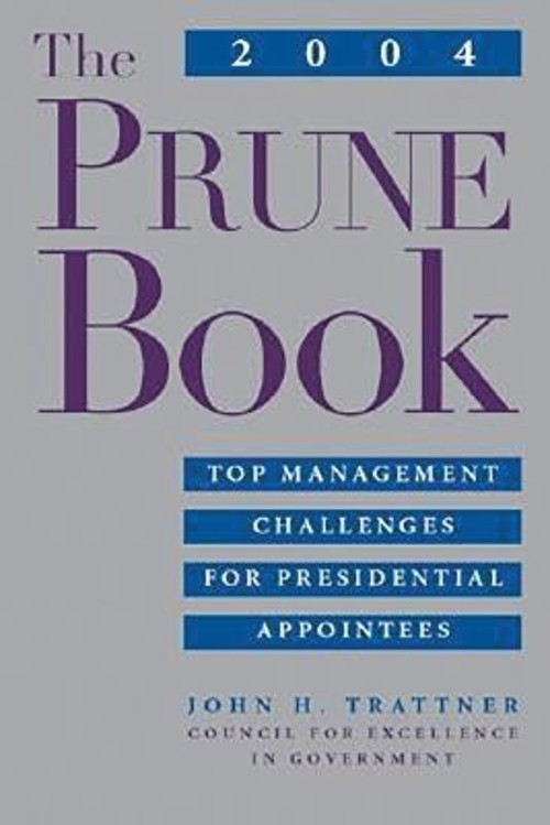 The 2004 PRUNE Book : Top Management Challenges for Presidential