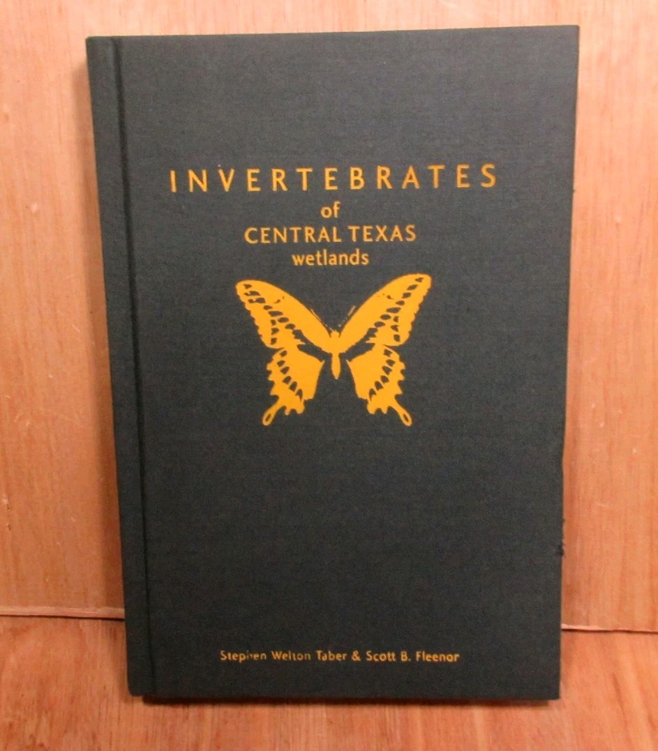 INVERTEBRATES OF CENTRAL TEXAS WETLANDS By Stephen Welton Taber & Scott B. Good