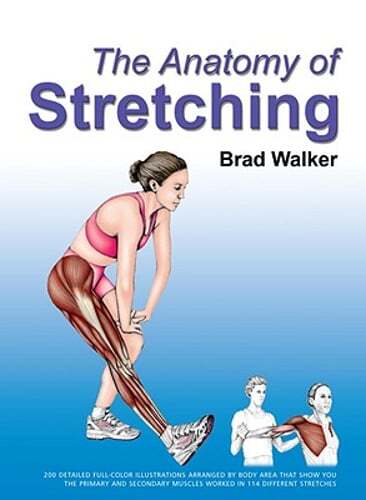 The Anatomy of Stretching by Brad Walker: Used