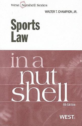 Sports Law in a Nutshell by Champion, Walter T., Jr.