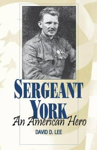 Sergeant York: An American Hero – Paperback By Lee, David D. – VERY GOOD