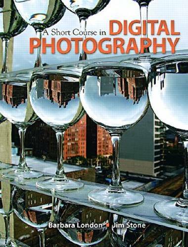 A Short Course in Digital Photography – Paperback By London, Barbara – GOOD