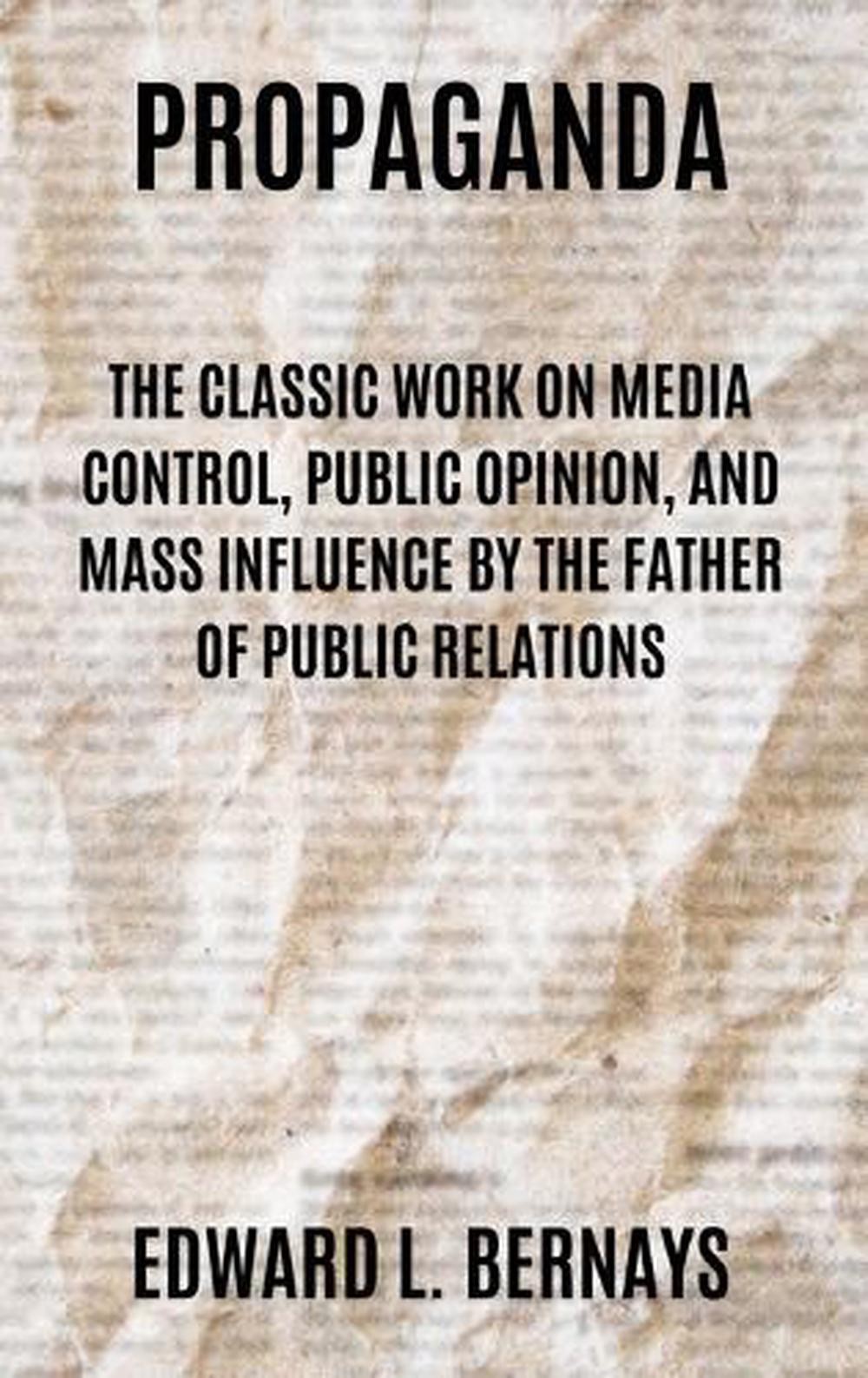 Propaganda: The Classic Work on Media Control, Public Opinion, and Mass Influenc