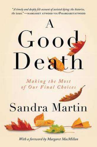 A Good Death: Making the Most of Our Final Choices – Hardcover – GOOD