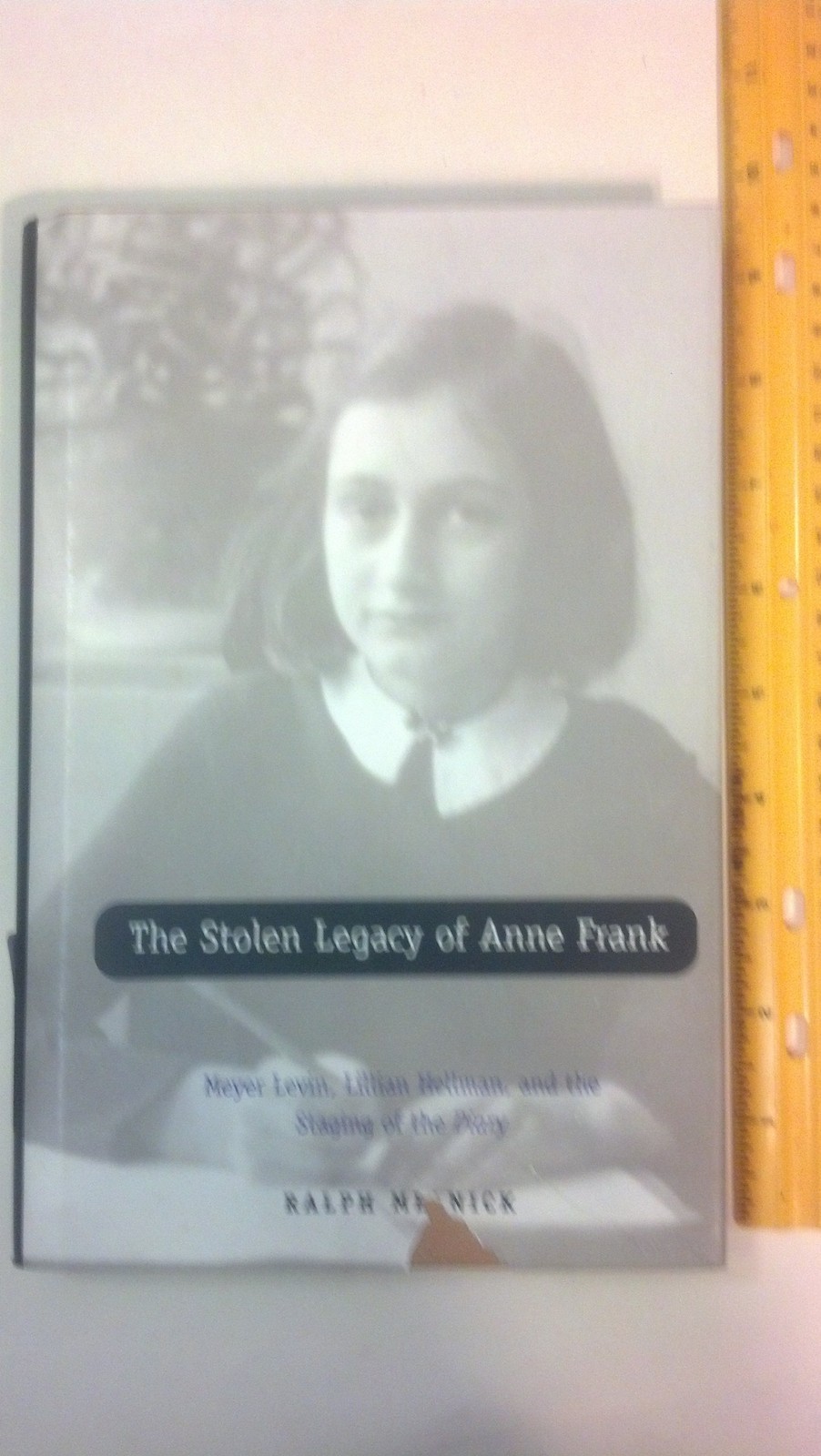 The Stolen Legacy of Anne Frank: Meyer Levin, Lillian Hellman, and the Stagi…