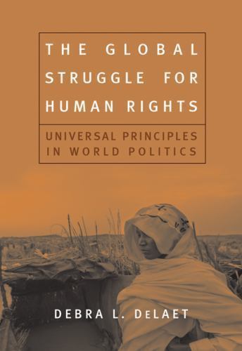 The Global Struggle For Human Rights: Universal Principles In World Politics