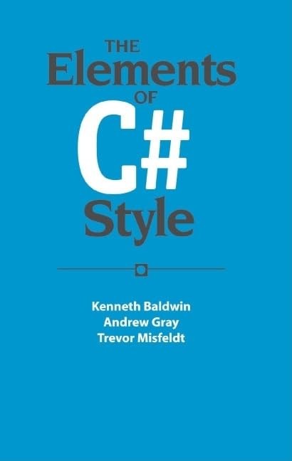 The Elements of C# Style – paperback Kenneth Baldwin|Andrew Gray|Trevor Misf…