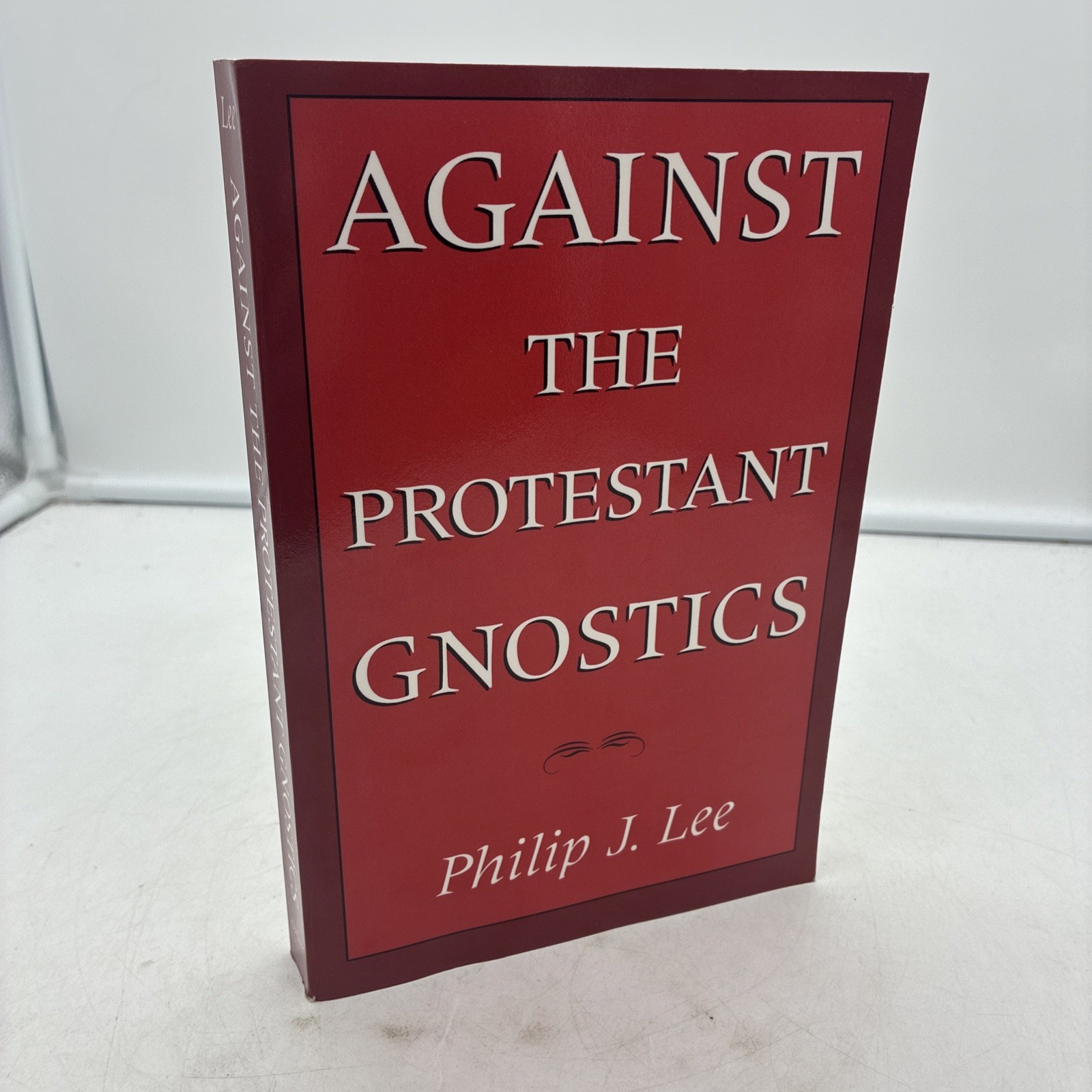 Against the Protestant Gnostics by Philip J. Lee Paperback 1987 Excellent