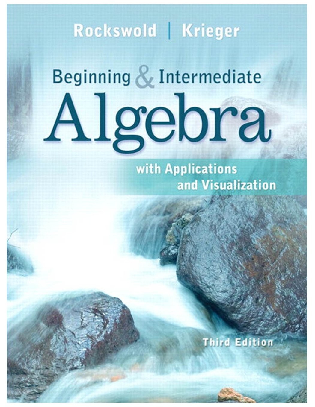 Beginning and Intermediate Algebra with Applications & Visualization