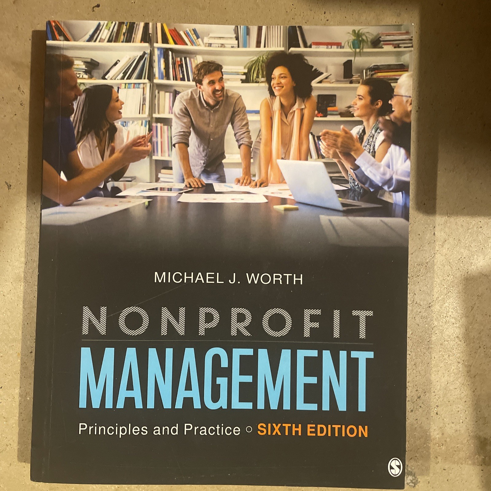 Nonprofit Management: Principles and Practice 6th Edition by Michael J. Worth