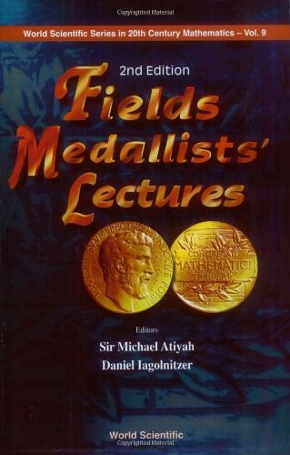 FIELDS MEDALLISTS’ LECTURES, 2ND EDITION (WORLD SCIENTIFIC By Michael Francis