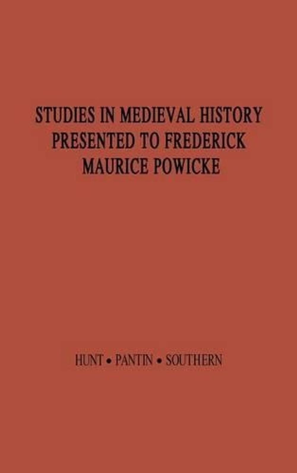 Studies in Medieval History Presented to Frederick Maurice Powicke by Richard Wi