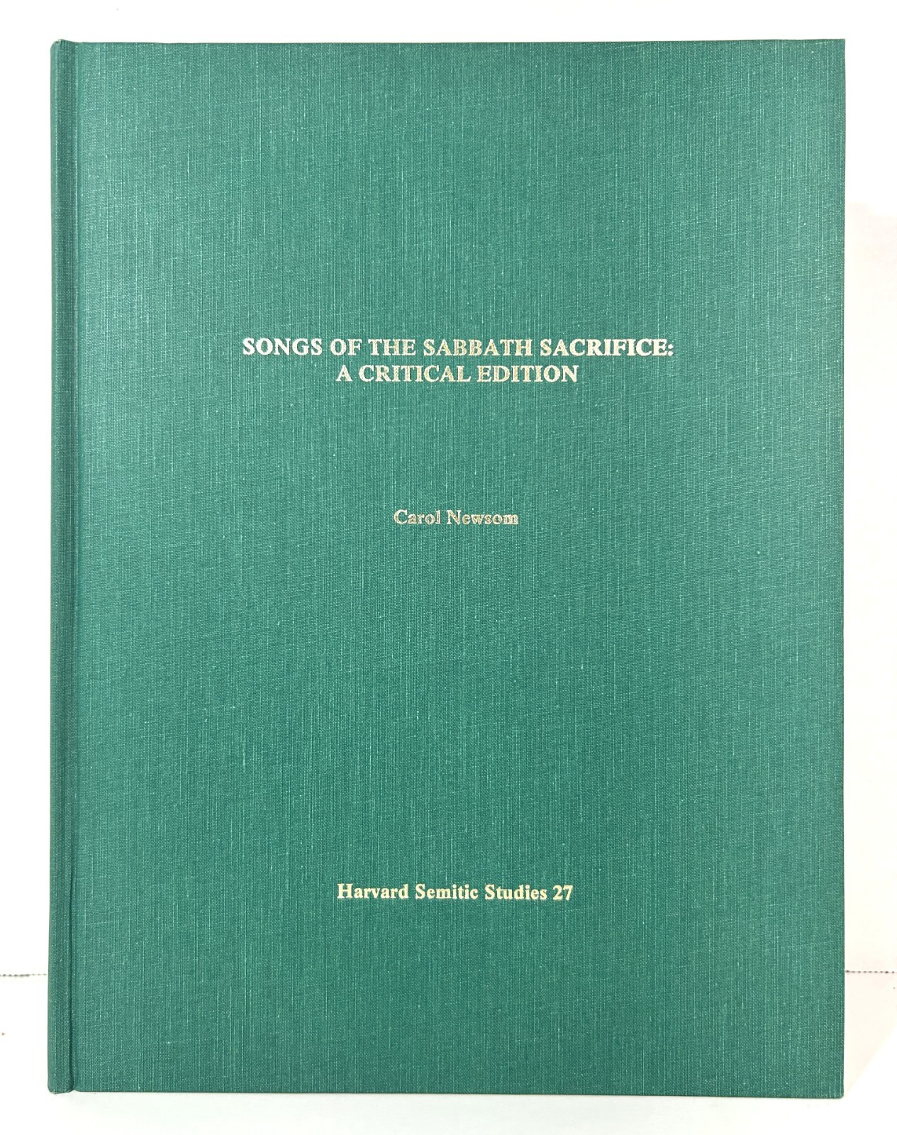 Songs of the Sabbath Sacrifice: Critical Edition by Carol Newsom 1985 Hardcover
