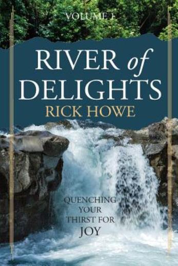 River Of Delights, Volume 1: Quenching Your Thirst For Joy