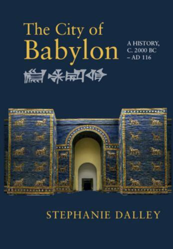 City of Babylon : A History, c. 2000 BC-AD 116, Paperback by Dalley, Stephani…