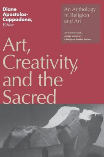 Art, Creativity, and the Sacred: An Anthology in Religion and Art by