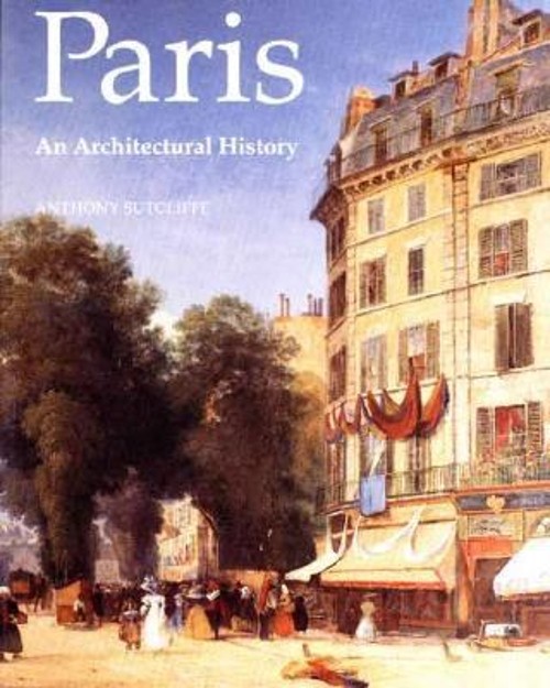Paris : An Architectural History Paperback Anthony Sutcliffe